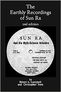 The Earthly Recordings of Sun Ra (2nd edition) By Robert L. Campbell and Christopher Trent