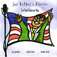 Joe McPhee's Bluette - Let Paul Robeson Sing - CIMP. 257
