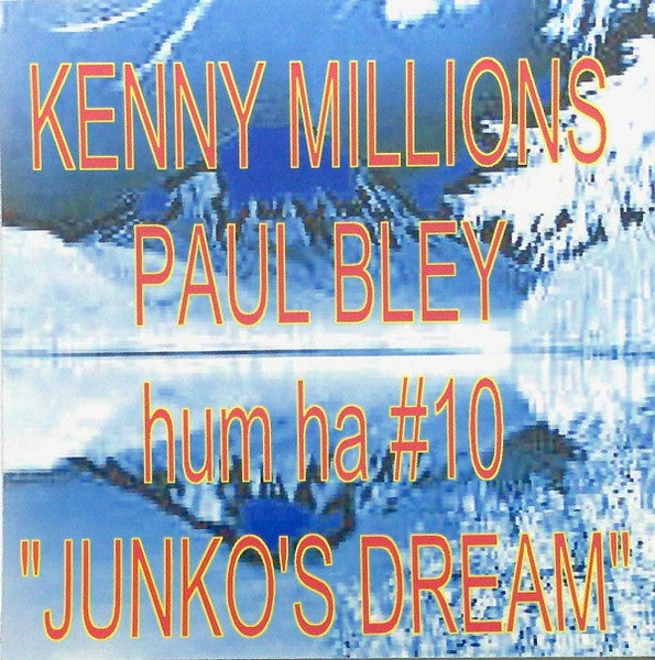 KENNY MILLIONS -  PAUL BLEY - JUNKO'S DREAM - HUMHA - 10 - CDR