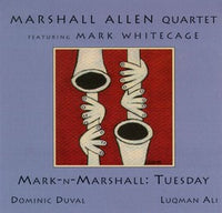 Marshall Allen Quartet featuring Mark Whitecage - Mark-N-Marshall: Tuesday - CIMP 180