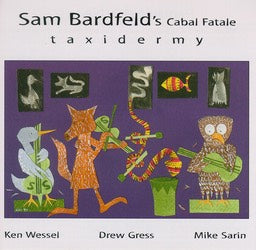 Sam Bardfeld's Cabal Fatale - Taxidermy - CIMP 195