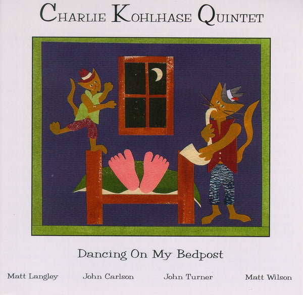 Charlie Kohlhase Quintet - Dancing On My Bedpost - CIMP 172