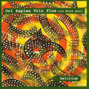Ori Kaplan Trio Plus with Steve Swell - Delirium - CIMP 223